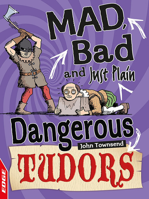 Title details for EDGE: Mad, Bad and Just Plain Dangerous: Tudors by John Townsend - Available